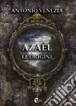 Azael. Le origini libro