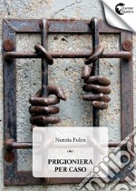 Una prigioniera per caso libro