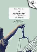 Annientata. La mia lotta per la legalità