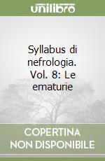 Syllabus di nefrologia. Vol. 8: Le ematurie