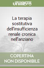 La terapia sostitutiva dell'insufficienza renale cronica nell'anziano