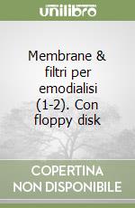 Membrane & filtri per emodialisi (1-2). Con floppy disk libro