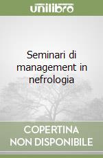 Seminari di management in nefrologia