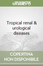 Tropical renal & urological diseases libro