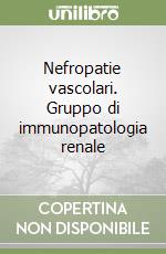 Nefropatie vascolari. Gruppo di immunopatologia renale