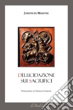 Delucidazione sui sacrifici. Testo francese a fronte. Ediz. bilingue libro