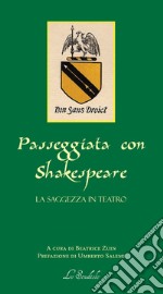 Passeggiata con Shakespeare. La saggezza in teatro. Testo inglese a fronte. Ediz. bilingue libro