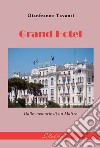 Grand hotel. Dalle memorie di un maître libro