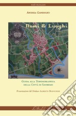 Nomi e luoghi. Guida alla toponomastica della città di Sanremo libro