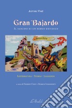 Gran Bajardo. Il fascino di un borgo druidico libro