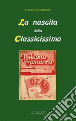 La nascita della Classicissima libro