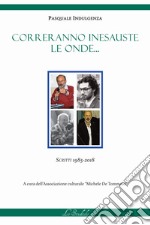 Correranno inesauste le onde... Scritti 1985-2018 libro