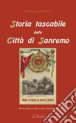 Storia tascabile della città di Sanremo. Dalle origini ai giorni nostri libro