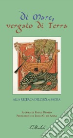 Di mare vergato di terra. Alla ricerca dell'Isola sacra libro