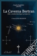 La caverna Bertran. Simboli e miti dei liguri preistorici