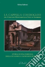 La Cappella Coudoglou. Storia di una famiglia dalla Bulgaria a Sanremo e ritorno libro