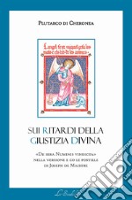 Sui ritardi della Giustizia divina. De sera numinis vindicta libro