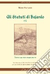 Gli Statuti di Bajardo. 1577. Ediz. bilingue libro