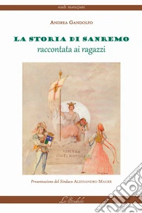 La storia di Sanremo raccontata ai ragazzi libro