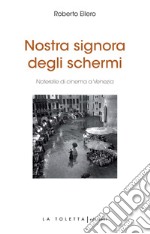 Nostra signora degli schermi. Ediz. integrale libro