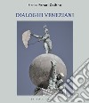 Dialoghi veneziani. Ediz. multilingue libro di Ferrari Franco