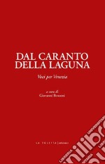 Dal caranto della laguna. Voci per Venezia. Ediz. integrale libro