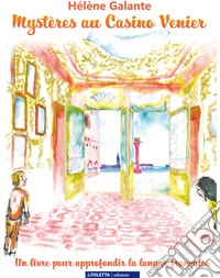 Mystères au Casino Venier. Un livre pour approfondir la langue française libro