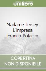 Madame Jersey. L'impresa Franco Polacco libro