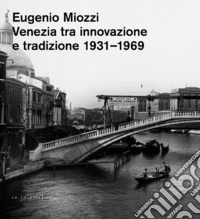 Venezia tra innovazione e tradizione 1931-1969 libro