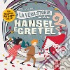 La vera storia di Hansel e Gretel libro