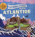 La vera storia di Atlantide. Filastrocche per bambini leggendari. Ediz. a colori