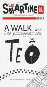 A walk with Teo-A passeggio con Teo. Le smartine. Ediz. a colori libro