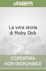 La vera storia di Moby Dick libro