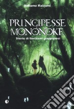 Principesse e Mononoke. Storie di fantasmi giapponesi libro