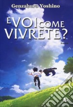 E voi come vivrete? libro