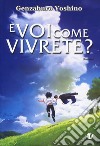 E voi come vivrete? libro