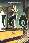 Ico. Il castello delle nebbie libro di Miyabe Miyuki