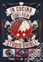 In cucina con i film dello Studio Ghibli libro