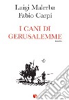 I cani di Gerusalemme libro