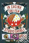 In cucina con i film dello Studio Ghibli libro