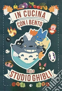 In cucina con i bento dello Studio Ghibli