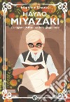 Hayao Miyazaki. L'artigiano dell'animazione giapponese libro