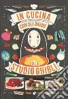 In cucina con gli anime dello Studio Ghibli libro