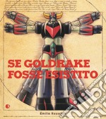 Se Goldrake fosse esistito libro