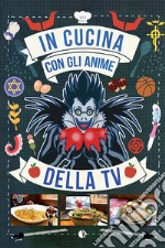 In cucina con gli anime della tv