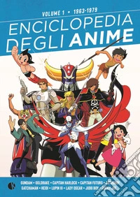Enciclopedia degli anime. Vol. 1: 1963-1979 libro