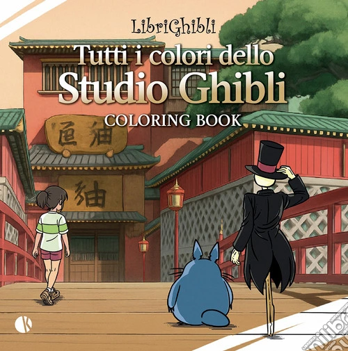 Librighibli coloring book. Tutti i colori dello Studio Ghibli. Con QR Code