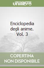 Enciclopedia degli anime. Vol. 3 libro
