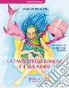 La fantastrega Romilda e il suo mondo. Nuova ediz. libro