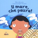 Il mare, che paura! Ediz. a colori libro